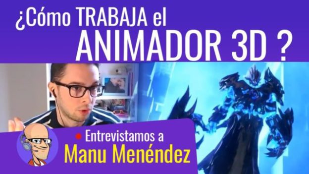¿Cómo trabaja el Animador 3D? con Manu Menéndez (Blur Studios, Ilion)